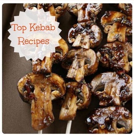 Top Kebab Recipes - Great for Cocktail parties too.