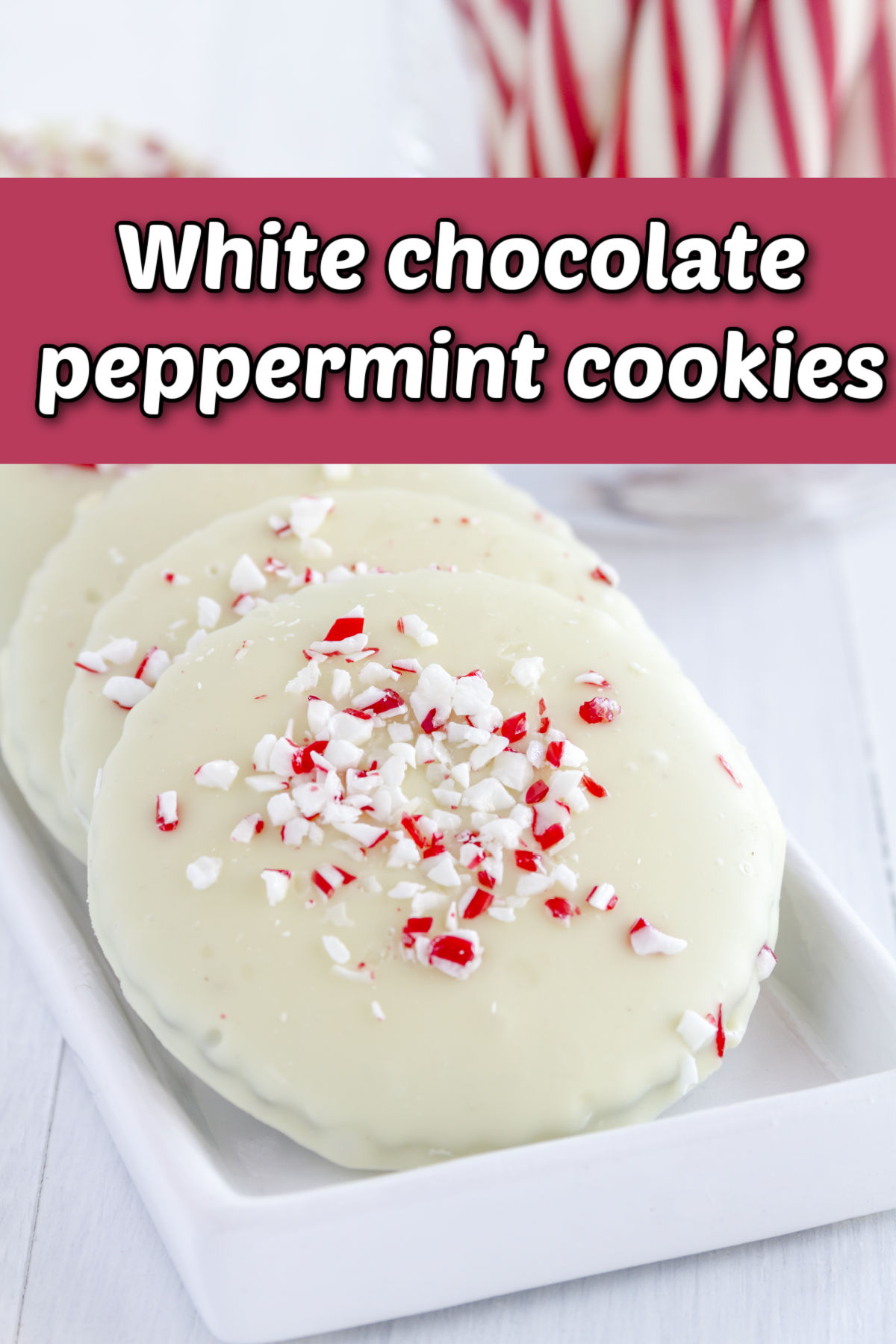 Christmas cookies in a white container. Pink text box reads White chocolate peppermint cookies.