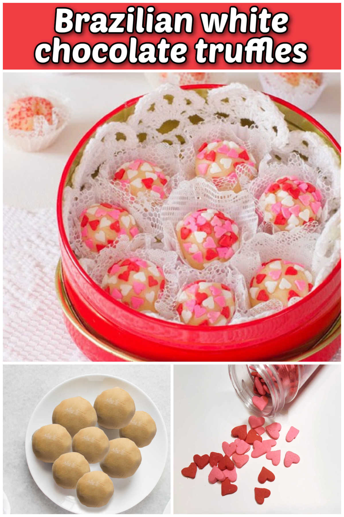 A collage showing Brigadieros, batter balls and heart sprinkles. Red text reads Brazilian white chocolate truffles.