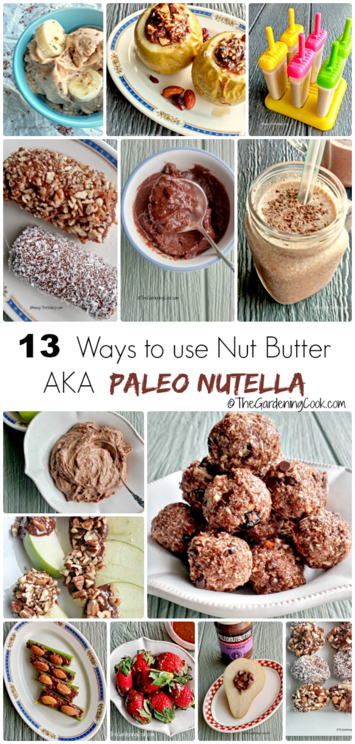 13 Ways to use Nut Butter - AKA Paleo Nutella - thegardeningcook.com