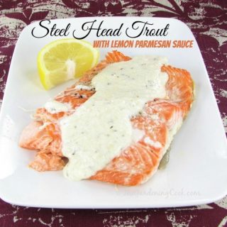 Steel Head Trout with Lemon Parmesan Sauce