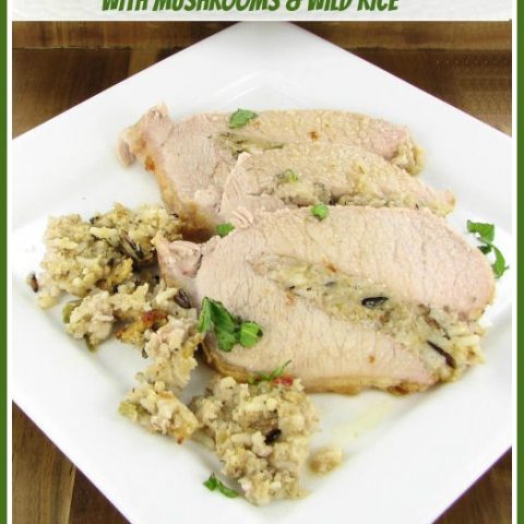 Pork Roast Stuffed with Mushrooms & Wild Rice