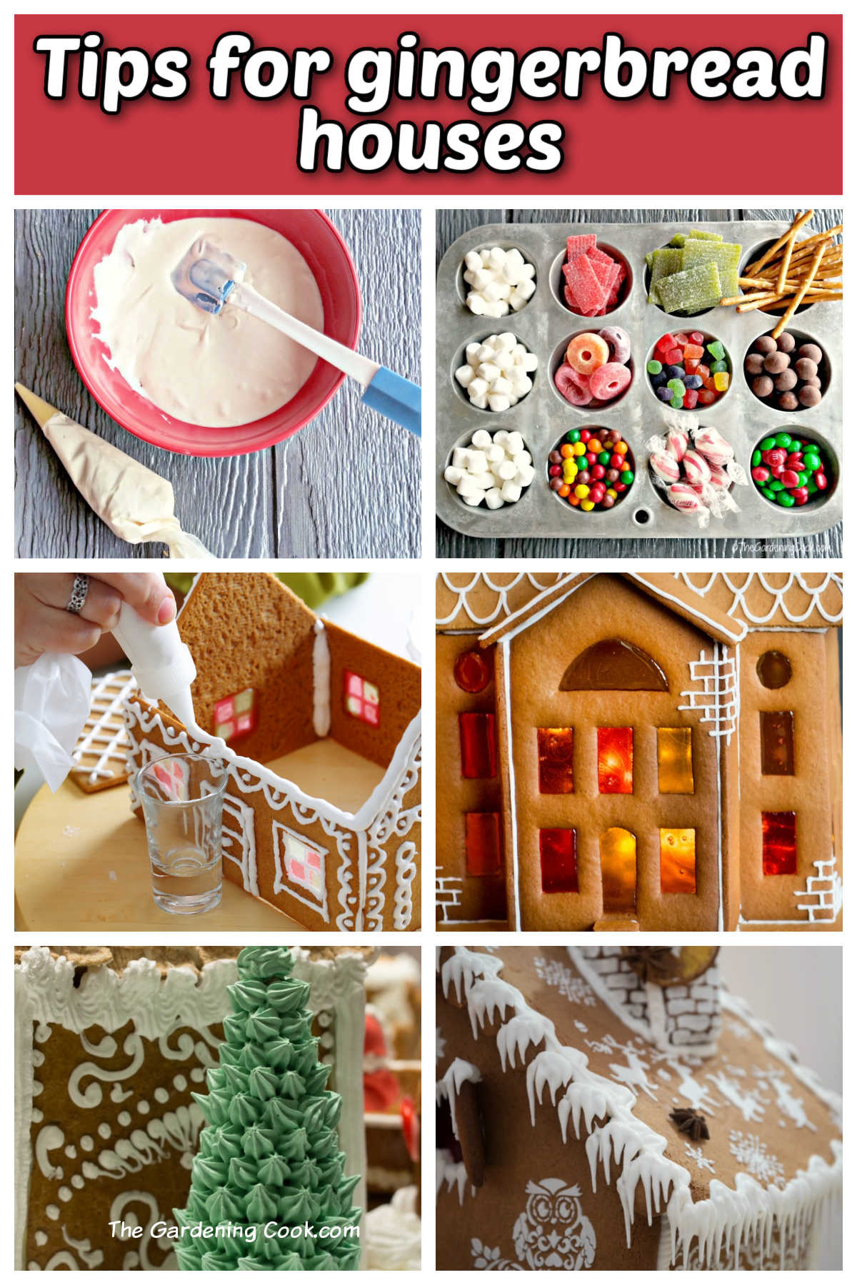 Tips for Gingerbread Houses - How To Add Professional Touches to Your House A collage showing closeups of royal icing, candy in muffin tin, hands building a gingerbread house, stained glass windows, ice cream cone trees, gingerbread roof icicles. Red textbox reads Tips for gingerbread houses.